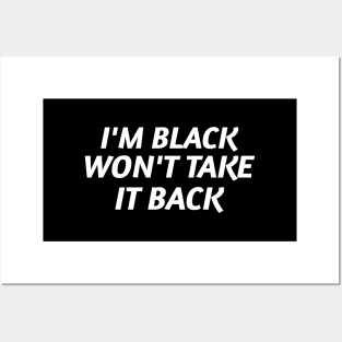 I'm Black and Won't Take it Back Posters and Art